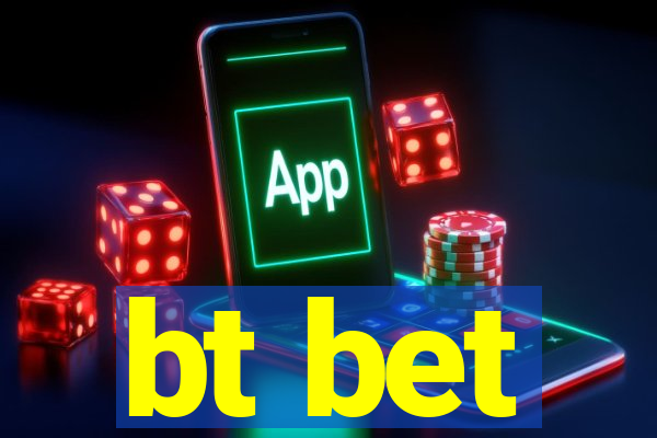 bt bet